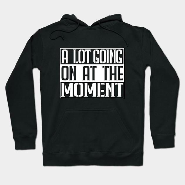 a lot going on at the moment Hoodie by TheAwesome